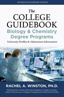 The College Guidebook: Biology & Chemistry Degree Programs: University Profiles & Admissions Information by Winston, Rachel