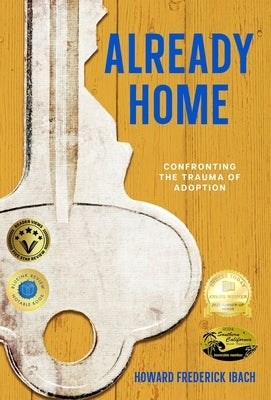 Already Home: Confronting the Trauma of Adoption by Ibach, Howard Frederick