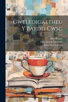 Gweledigaetheu Y Bardd Cwsc by de Quevedo, Francisco