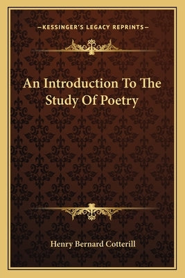 An Introduction To The Study Of Poetry by Cotterill, Henry Bernard