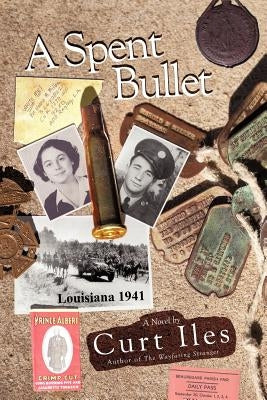 A Spent Bullet: Louisiana 1941 by Iles, Curt
