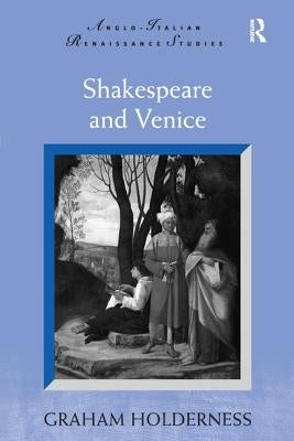 Shakespeare and Venice by Holderness, Graham