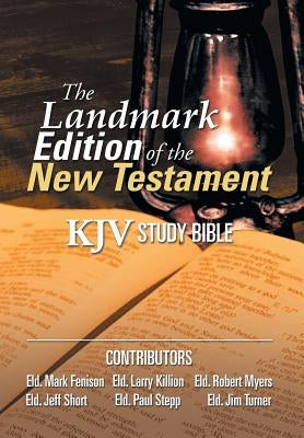 The Landmark Edition of the New Testament (KJV Study Bible): KJV Study Bible by Killion, Larry