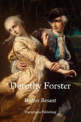 Dorothy Forster by Besant, Walter