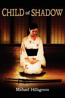 Child of Shadow by Hillsgrove, Michael