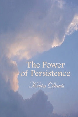 The Power of Persistence by Davis, Kevin