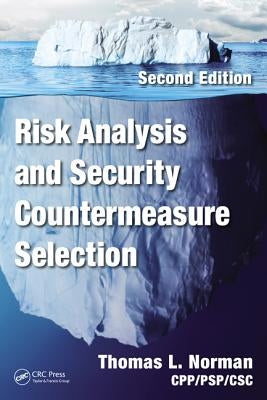 Risk Analysis and Security Countermeasure Selection by Norman Cpp/Psp/Csc, Thomas L.