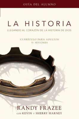La Historia Currículo, Guía del Alumno: Llegando Al Corazón de la Historia de Dios = The Story, Participant's Guide by Frazee, Randy