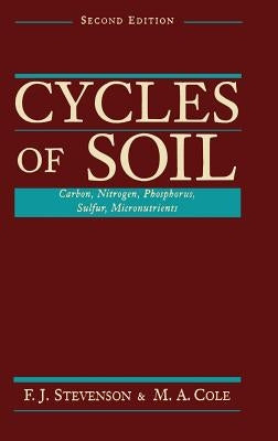 Cycles of Soils: Carbon, Nitrogen, Phosphorus, Sulfur, Micronutrients by Stevenson, F. J.