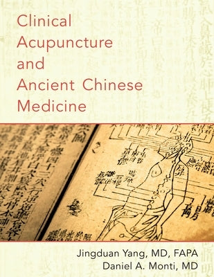 Clinical Acupuncture and Ancient Chinese Medicine (UK) by Yang, Jingduan