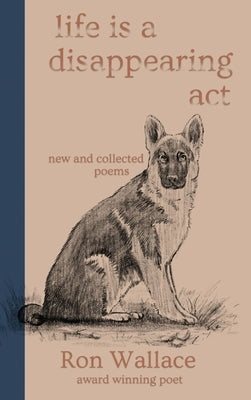 Life Is a Disappearing Act by Wallace, Ron