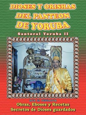 Dioses y Orishas del Panteon de Yoruba: Santoral Yoruba II by McR El Pensador