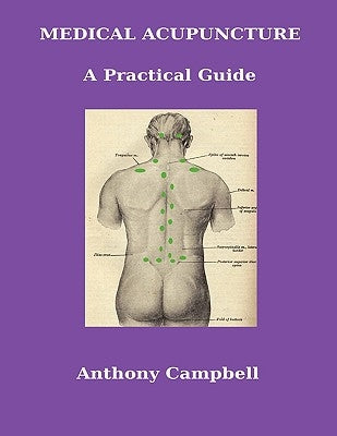 Medical Acupuncture: A Practical Guide by Campbell, Anthony