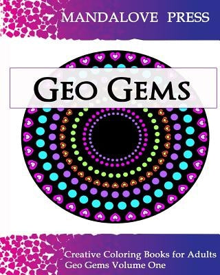 Geo Gems One: 50 Geometric Design Mandalas Offer Hours of Coloring Fun for the Entire Family by For Adults, Creative Coloring Books