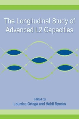 The Longitudinal Study of Advanced L2 Capacities by Ortega, Lourdes
