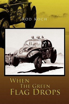 When the Green Flag Drops by Koch, Rod