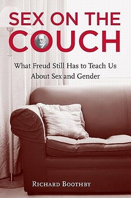 Sex on the Couch: What Freud Still Has To Teach Us About Sex and Gender by Boothby, Richard