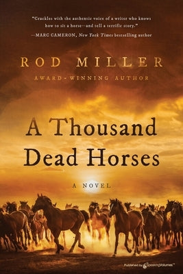 A Thousand Dead Horses by Miller, Rod