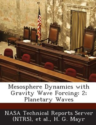 Mesosphere Dynamics with Gravity Wave Forcing: 2; Planetary Waves by Nasa Technical Reports Server (Ntrs)