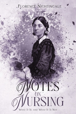 Notes on Nursing: Annotated by Nightingale, Florence