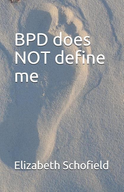 BPD does not define me by Schofield, Elizabeth Catherine