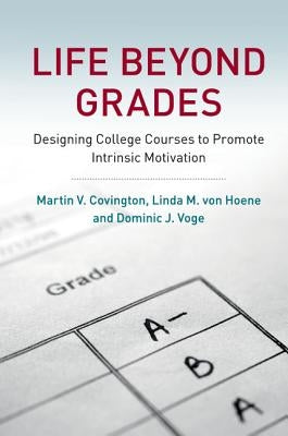 Life beyond Grades by Covington, Martin V.