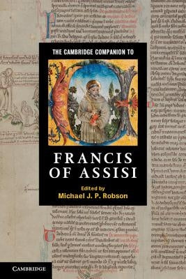The Cambridge Companion to Francis of Assisi by Robson, Michael J. P.