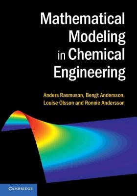 Mathematical Modeling in Chemical Engineering by Rasmuson, Anders