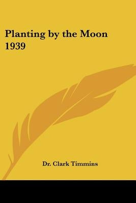 Planting by the Moon 1939 by Timmins, Clark