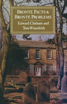 Brontë Facts and Brontë Problems by Chitham, Edward