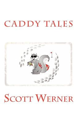 Caddy Tales by Werner, Scott Michael