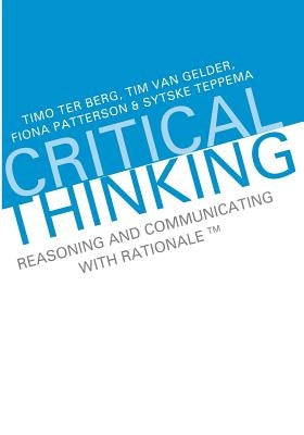Critical Thinking: Reasoning and Communicating with Rationale by Van Gelder, Tim