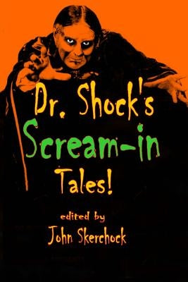 Dr. Shock's Scream-in Tales by Skerchock, John
