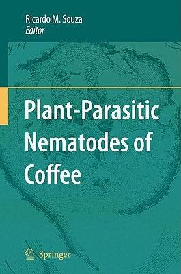 Plant-Parasitic Nematodes of Coffee by Souza, Ricardo M.