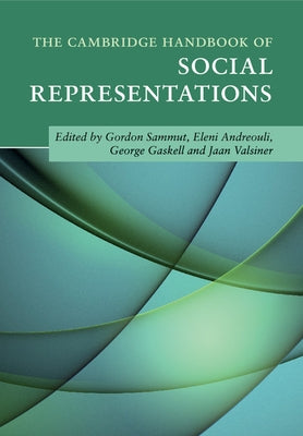 The Cambridge Handbook of Social Representations by Sammut, Gordon