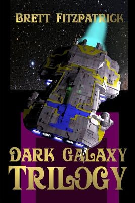 Dark Galaxy: Trilogy by Fitzpatrick, Brett