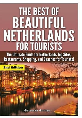 The Best Of Beautiful Netherlands for Tourists by Guides, Getaway