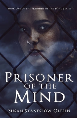 Prisoner of the Mind: What you say just might hurt you by Olesen, Susan Staneslow