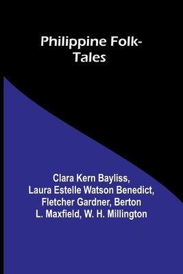 Philippine Folk-Tales by Bayliss, Clara Kern