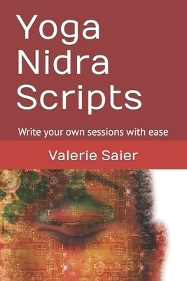 Yoga Nidra Scripts: Write your own sessions with ease by Afentouli, Eva