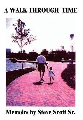 A Walk Through Time by Scott, Steve, Sr.