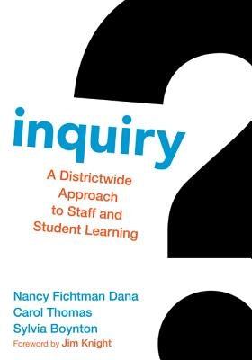 Inquiry: A Districtwide Approach to Staff and Student Learning by Fichtman Dana, Nancy