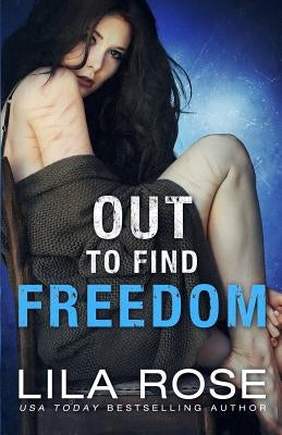 Out to Find Freedom by Rose, Lila