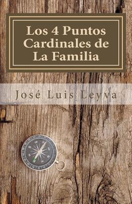 Los 4 Puntos Cardinales de La Familia: Parte I: Relación Este-Oeste by Leyva, JosÃ© Luis