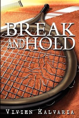 Break and Hold: Inspired by a True Event by Kalvaria, Vivien
