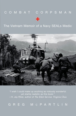 Combat Corpsman: The Vietnam Memoir of a Navy Seals Medic by McPartlin, Greg