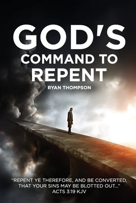 God's Command to Repent by Thompson, Ryan