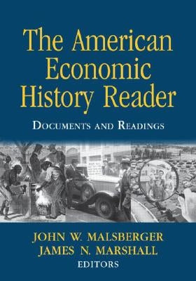 The American Economic History Reader: Documents and Readings by Malsberger, John W.