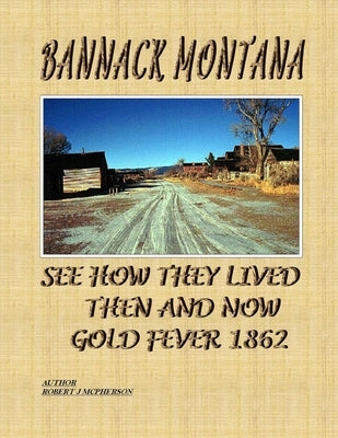 Bannack Montana by McPherson, Robert