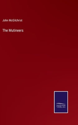 The Mutineers by McGilchrist, John